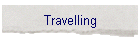 Travelling