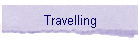 Travelling